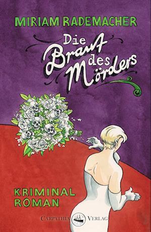 Cover for Miriam Rademacher · Die Braut des Mörders (Book) (2024)