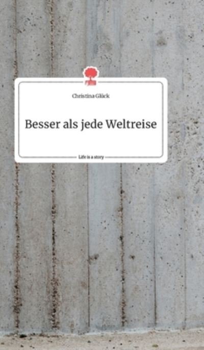 Cover for Glück · Besser als jede Weltreise. Life i (Buch) (2020)