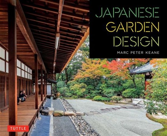 Japanese Garden Design - Marc Peter Keane - Books - Tuttle Publishing - 9784805314258 - February 21, 2017