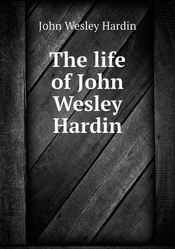 Cover for John Wesley Hardin · The Life of John Wesley Hardin (Paperback Book) (2013)