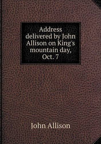Cover for John Allison · Address Delivered by John Allison on King's Mountain Day, Oct. 7 (Paperback Book) (2013)