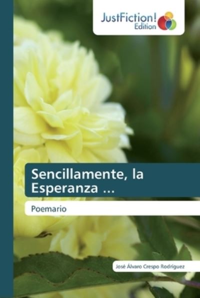 Cover for Jose Alvaro Crespo Rodriguez · Sencillamente, la Esperanza ... (Paperback Book) (2019)