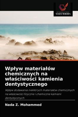 Cover for Nada Z Mohammed · Wplyw materialow chemicznych na wla?ciwo?ci kamienia dentystycznego (Paperback Bog) (2021)