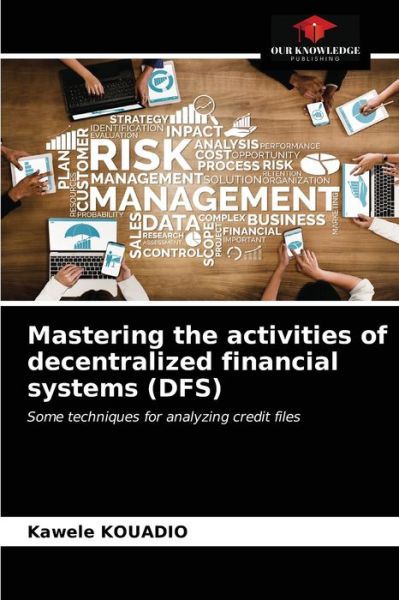 Cover for Kawele Kouadio · Mastering the activities of decentralized financial systems (DFS) (Paperback Book) (2021)