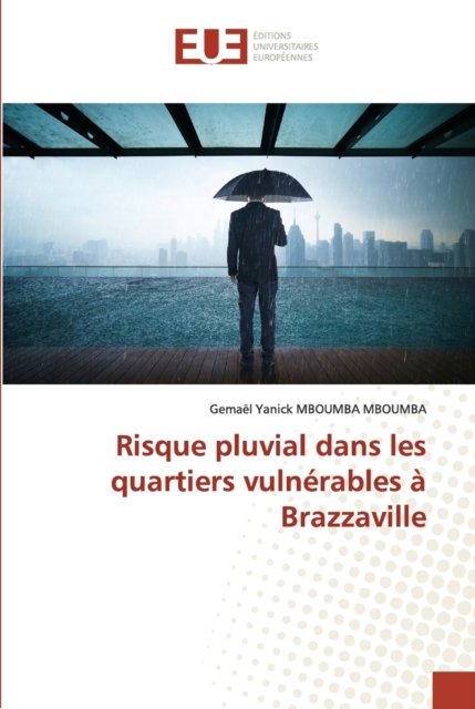 Cover for Gemael Yanick Mboumba Mboumba · Risque pluvial dans les quartiers vulnerables a Brazzaville (Paperback Book) (2021)