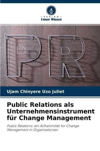 Cover for Ujam Chinyere Uzo Juliet · Public Relations als Unternehmensinstrument fur Change Management (Taschenbuch) (2021)