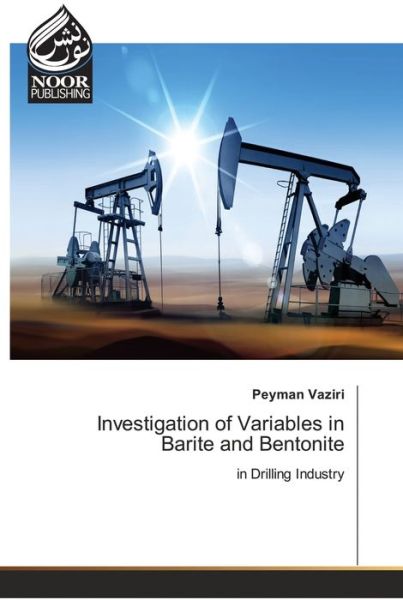 Investigation of Variables in Barite and Bentonite - Peyman Vaziri - Książki - Noor Publishing - 9786204720258 - 29 grudnia 2021