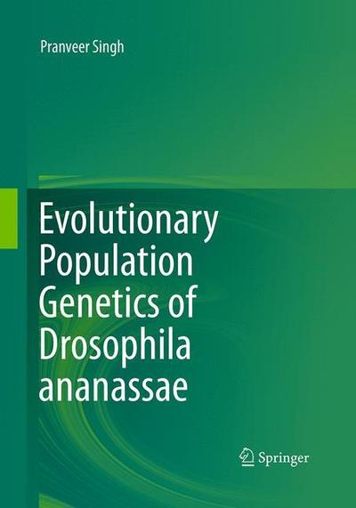Cover for Pranveer Singh · Evolutionary Population Genetics of Drosophila ananassae (Pocketbok) [Softcover reprint of the original 1st ed. 2015 edition] (2016)