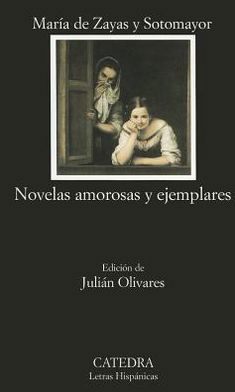 Novelas Amorosas y Ejemplares - Maria de Zayas y Sotomayor - Książki - Ediciones Catedra, S.A. - 9788437618258 - 