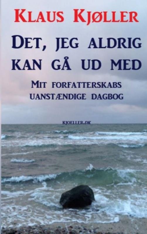 Cover for Klaus Kjøller · Det, jeg aldrig kan gå ud med (Pocketbok) (2020)
