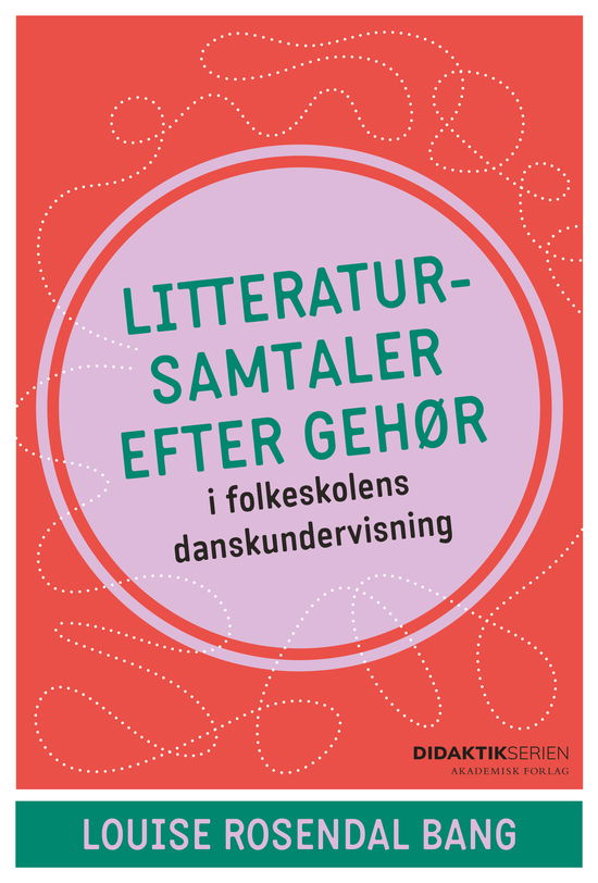 Louise Rosendal Bang · Litteratursamtaler efter gehør (Sewn Spine Book) [1st edition] (2024)