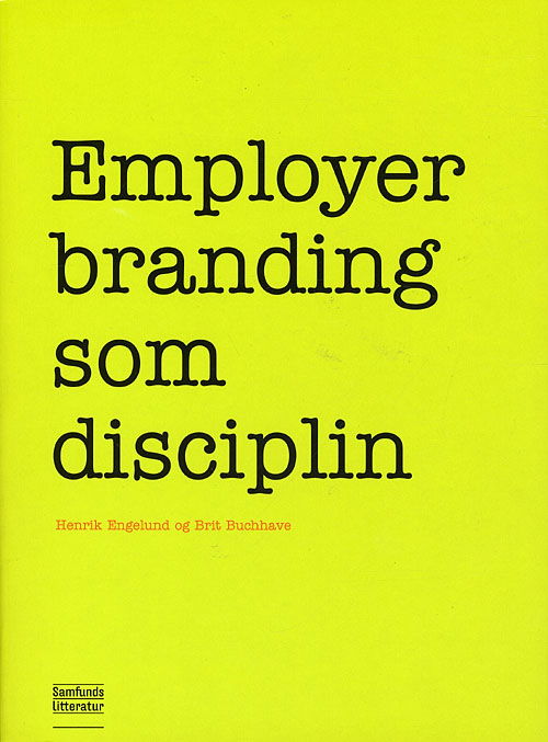 Employer branding som disciplin - Brit Buchhave Henrik Egelund - Bøger - Samfundslitteratur - 9788759314258 - 17. august 2009