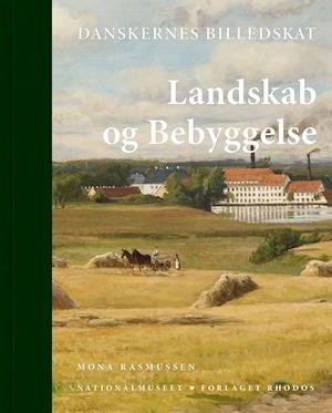 Cover for Mona Rasmussen · Danskernes Billedskat. Landskab og bebyggelse (Innbunden bok) [1. utgave] (2021)
