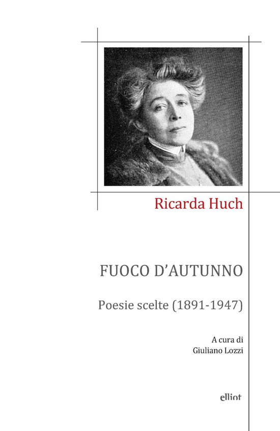 Fuoco D'autunno. Poesie Scelte (1891-1947) - Ricarda Huch - Kirjat -  - 9788892763258 - 