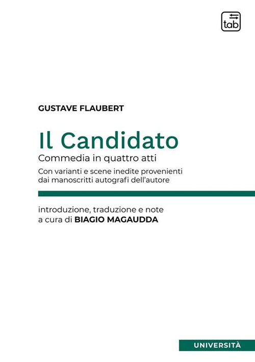 Cover for Gustave Flaubert · Il Candidato. Commedia In Quattro Atti. Con Varianti E Scene Inedite Provenienti Dai Manoscritti Autografi Dell'autore. Ediz. Criti (Book)