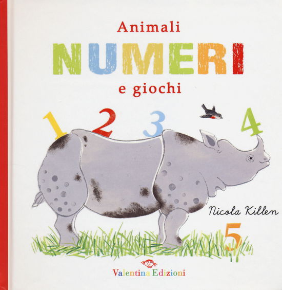 Cover for Nicola Killen · Animali, Numeri E Giochi. Ediz. Illustrata (Book)