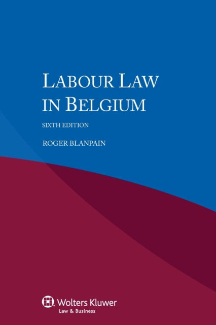 Cover for Roger Blanpain · Labour Law in Belgium (Paperback Book) [6 New edition] (2014)