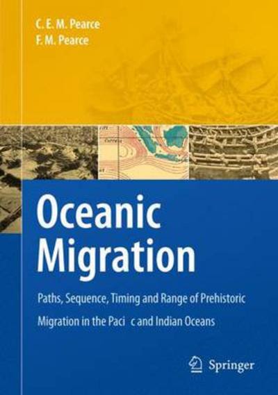 Charles E.M. Pearce · Oceanic Migration: Paths, Sequence, Timing and Range of Prehistoric Migration in the Pacific and Indian Oceans (Gebundenes Buch) [1st ed. 2010, Corr. 2nd printing 2010 edition] (2010)
