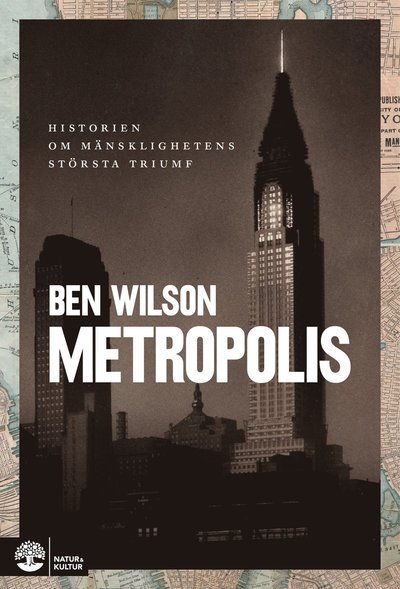 Cover for Ben Wilson · Metropolis : historien om mänsklighetens största triumf (Bound Book) (2021)
