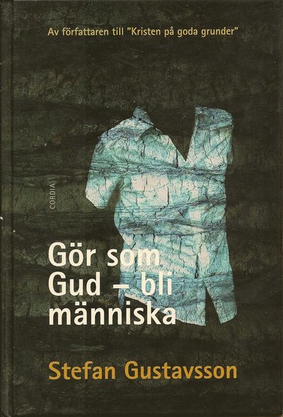 Cover for Stefan Gustavsson · Gör som Gud - bli människa (Indbundet Bog) (2006)