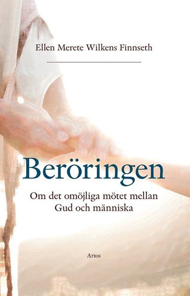 Cover for Ellen Merete Wilkens Finnseth · Beröringen : om det omöjliga mötet mellan Gud och människa (Bound Book) (2020)