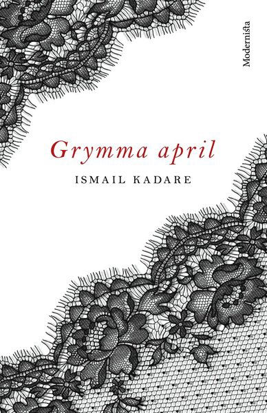 Cover for Ismail Kadare · Grymma april (Bound Book) (2019)