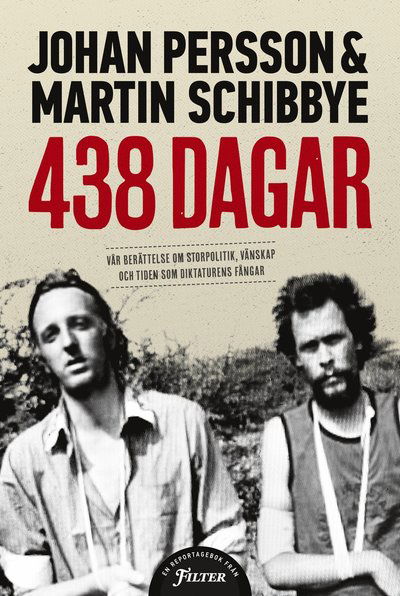 Cover for Martin Schibbye · 438 dagar : vår berättelse om storpolitik, vänskap och tiden som diktaturens fångar (Bound Book) (2013)