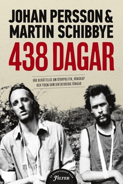 Martin Schibbye · 438 dagar : vår berättelse om storpolitik, vänskap och tiden som diktaturens fångar (Gebundesens Buch) (2013)