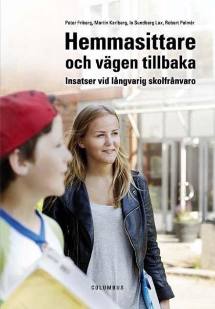 Cover for Friberg Peter · Hemsittare och vägen tillbaka : [insatser vid långvarig skolfrånvaro] (Sewn Spine Book) (2015)