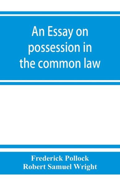 An essay on possession in the common law - Frederick Pollock - Books - Alpha Edition - 9789353863258 - September 1, 2019