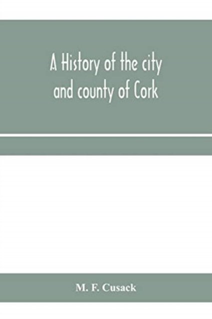 Cover for M F Cusack · A history of the city and county of Cork (Paperback Book) (2020)