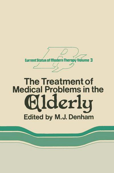 M J Denham · The Treatment of Medical Problems in the Elderly - The Current Status of Modern Therapy (Pocketbok) [Softcover reprint of the original 1st ed. 1980 edition] (2014)