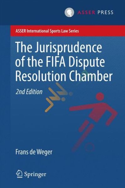 Cover for Frans De Weger · The Jurisprudence of the FIFA Dispute Resolution Chamber - ASSER International Sports Law Series (Hardcover Book) [2nd ed. 2016 edition] (2016)