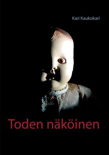 Cover for Kaukokari · Toden näköinen (Book) (2016)