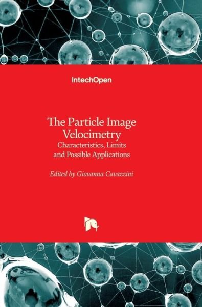 Cover for Giovanna Cavazzini · The Particle Image Velocimetry: Characteristics, Limits and Possible Applications (Hardcover bog) (2012)