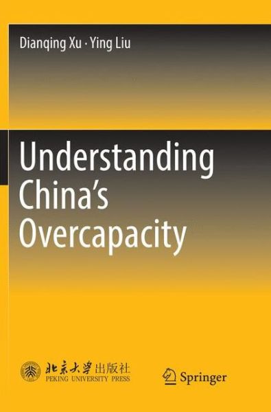 Cover for Dianqing Xu · Understanding China's  Overcapacity (Paperback Book) [Softcover reprint of the original 1st ed. 2018 edition] (2019)