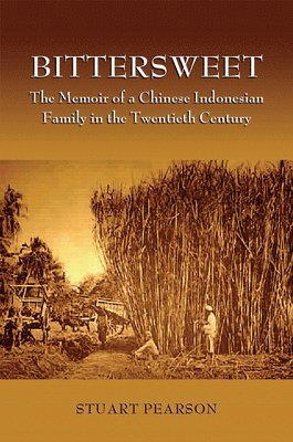 Cover for Stuart Pearson · Bittersweet: The Memoir of a Chinese Indonesian Family in the Twentieth Century (Paperback Book) (2008)