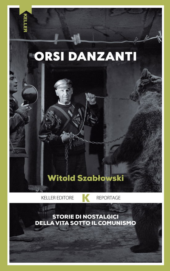 Cover for Witold Szablowski · Orsi Danzanti. Storie Di Nostalgici Della Vita Sotto Il Comunismo (Book)