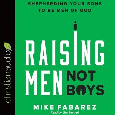 Cover for Mike Fabarez · Raising Men, Not Boys (CD) (2017)