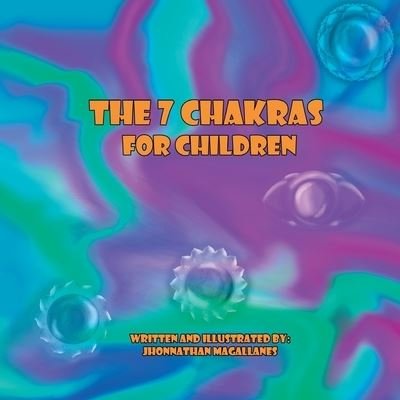Cover for Jhonnathan Daniel Magallanes · The 7 Chakras: For children (Paperback Bog) (2022)