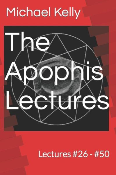 Cover for Michael Kelly · The Apophis Lectures: Lectures #26 - #50 (Pocketbok) (2022)