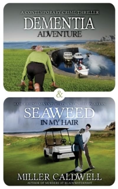 Cover for Miller Caldwell · Dementia Adventure and Seaweed In My Hair: Omnibus (Paperback Bog) (2021)