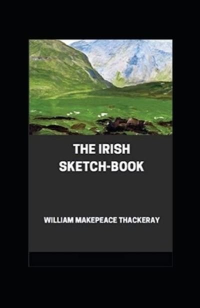 Cover for William Makepeace Thackeray · The Irish Sketch-book (illustrated) (Paperback Book) (2021)