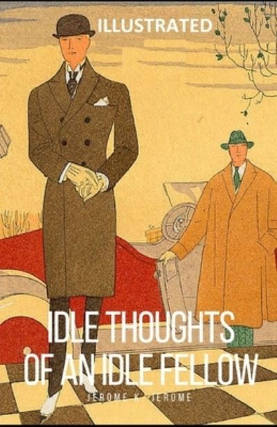 Cover for Jerome Klapka Jerome · Idle Thoughts of an Idle Fellow Illustrated (Taschenbuch) (2021)