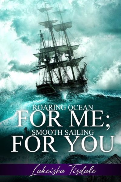 Cover for Lakeisha Tisdale · Roaring Ocean For Me; Smooth Sailing For You (Paperback Book) (2020)