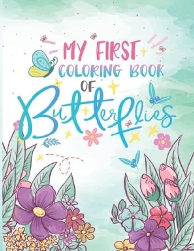 My First Coloring Book of Butterflies: My Best Big Coloring Book of Fabulous Butterflies with Patterns for Relaxation and Stress Relief - Elaloui Zakaria Elaloui - Böcker - Independently published - 9798570200258 - 23 november 2020