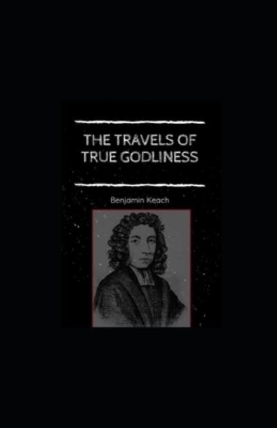 Cover for Benjamin Keach · The Travels of True Godliness illustrated (Paperback Book) (2020)