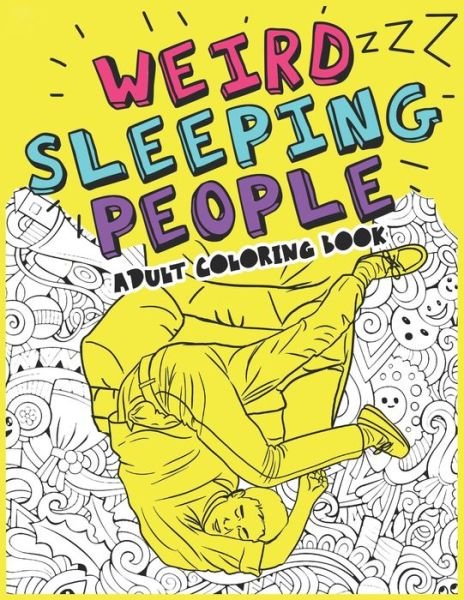 Cover for Weird Coloring Books Publisher · Weird Sleeping People Adult Coloring Book (Paperback Bog) (2020)