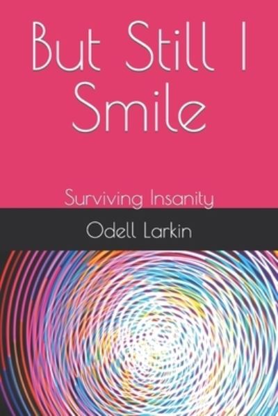 Cover for Odell Larkin · But Still I Smile (Book) (2020)