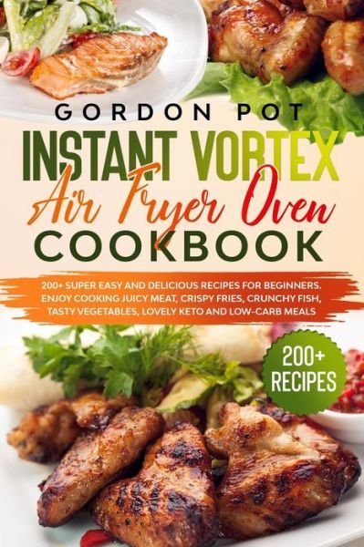 Gordon Pot · Instant Vortex Air Fryer Oven Cookbook (Taschenbuch) (2020)